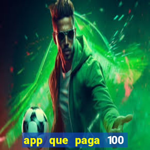 app que paga 100 reais por dia